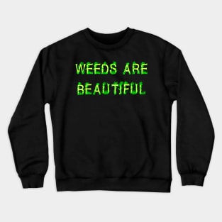 Weeds Are Beautiful Crewneck Sweatshirt